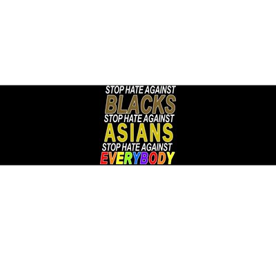 Stop Hate Against Blacks Against Asians and Everybody Else Bumper Sticker