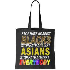 Stop Hate Against Blacks Against Asians and Everybody Else Tote Bag