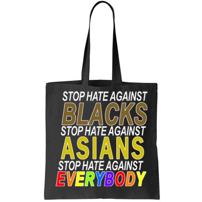 Stop Hate Against Blacks Against Asians and Everybody Else Tote Bag