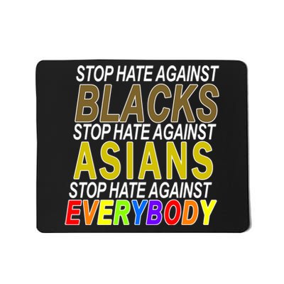 Stop Hate Against Blacks Against Asians and Everybody Else Mousepad