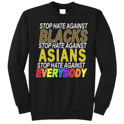 Stop Hate Against Blacks Against Asians and Everybody Else Tall Sweatshirt