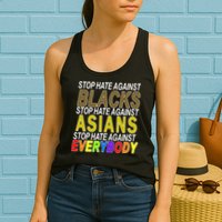 Stop Hate Against Blacks Against Asians and Everybody Else Womens Tank Top