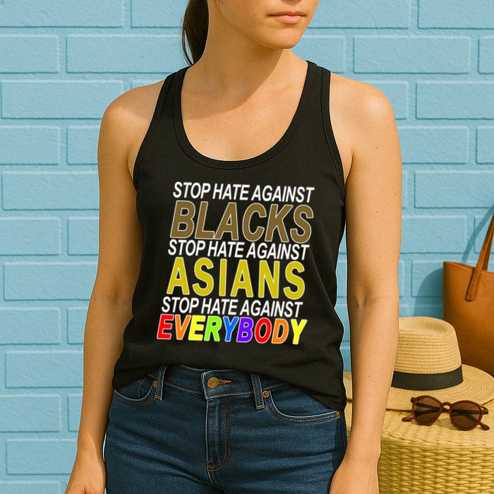 Stop Hate Against Blacks Against Asians and Everybody Else Womens Tank Top