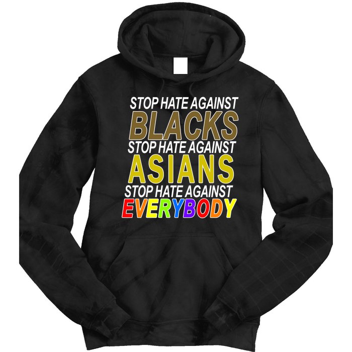 Stop Hate Against Blacks Against Asians and Everybody Else Tie Dye Hoodie