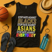 Stop Hate Against Blacks Against Asians and Everybody Else Tank Top