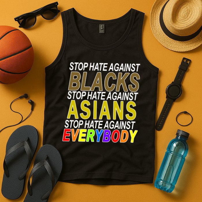 Stop Hate Against Blacks Against Asians and Everybody Else Tank Top