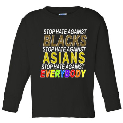 Stop Hate Against Blacks Against Asians and Everybody Else Toddler Long Sleeve Shirt