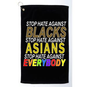 Stop Hate Against Blacks Against Asians and Everybody Else Platinum Collection Golf Towel