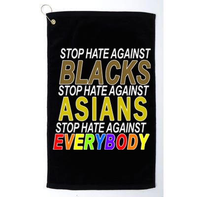 Stop Hate Against Blacks Against Asians and Everybody Else Platinum Collection Golf Towel