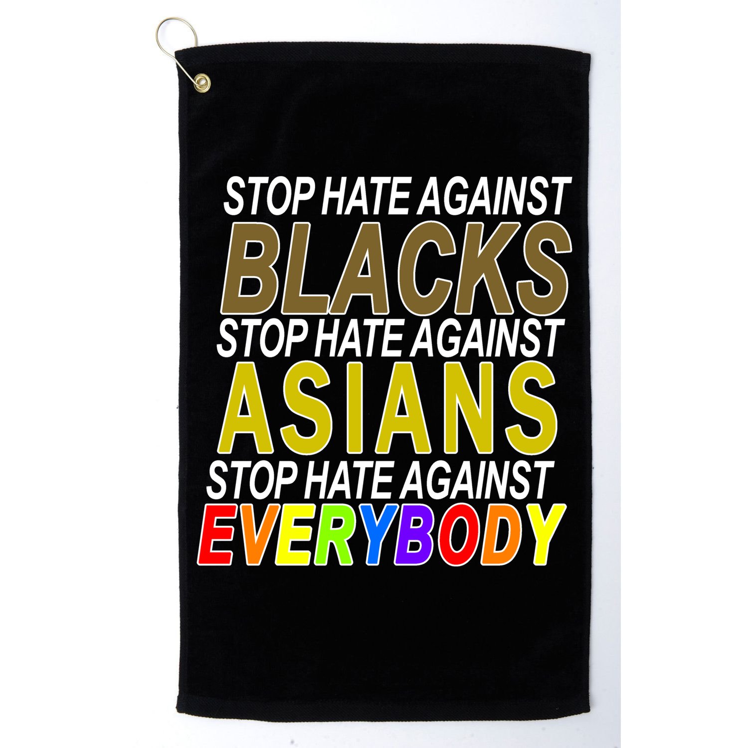 Stop Hate Against Blacks Against Asians and Everybody Else Golf Towel