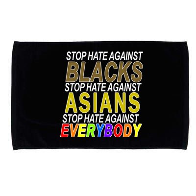 Stop Hate Against Blacks Against Asians and Everybody Else Microfiber Hand Towel