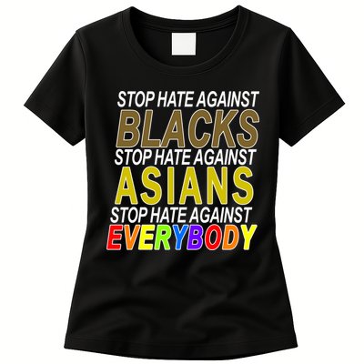 Stop Hate Against Blacks Against Asians and Everybody Else Womens T-Shirt