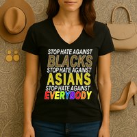 Stop Hate Against Blacks Against Asians and Everybody Else Women's V-Neck T-Shirt