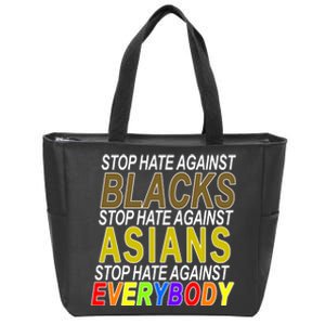 Stop Hate Against Blacks Against Asians and Everybody Else Zip Tote Bag