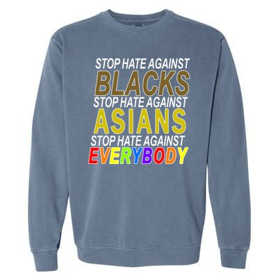 Stop Hate Against Blacks Against Asians and Everybody Else Garment-Dyed Sweatshirt