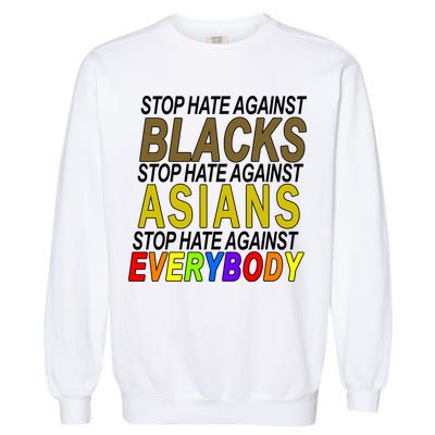 Stop Hate Against Blacks Against Asians and Everybody Else Garment-Dyed Sweatshirt
