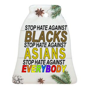 Stop Hate Against Blacks Against Asians and Everybody Else Ceramic Bell Ornament