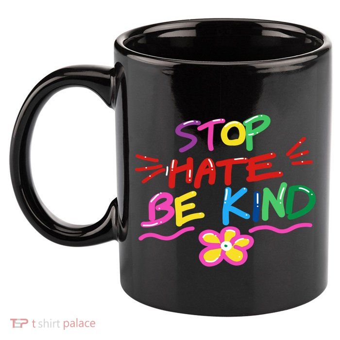 Stop Hate Be Kind 11oz C Handle Ceramic Mug