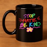 Stop Hate Be Kind 11oz C Handle Ceramic Mug