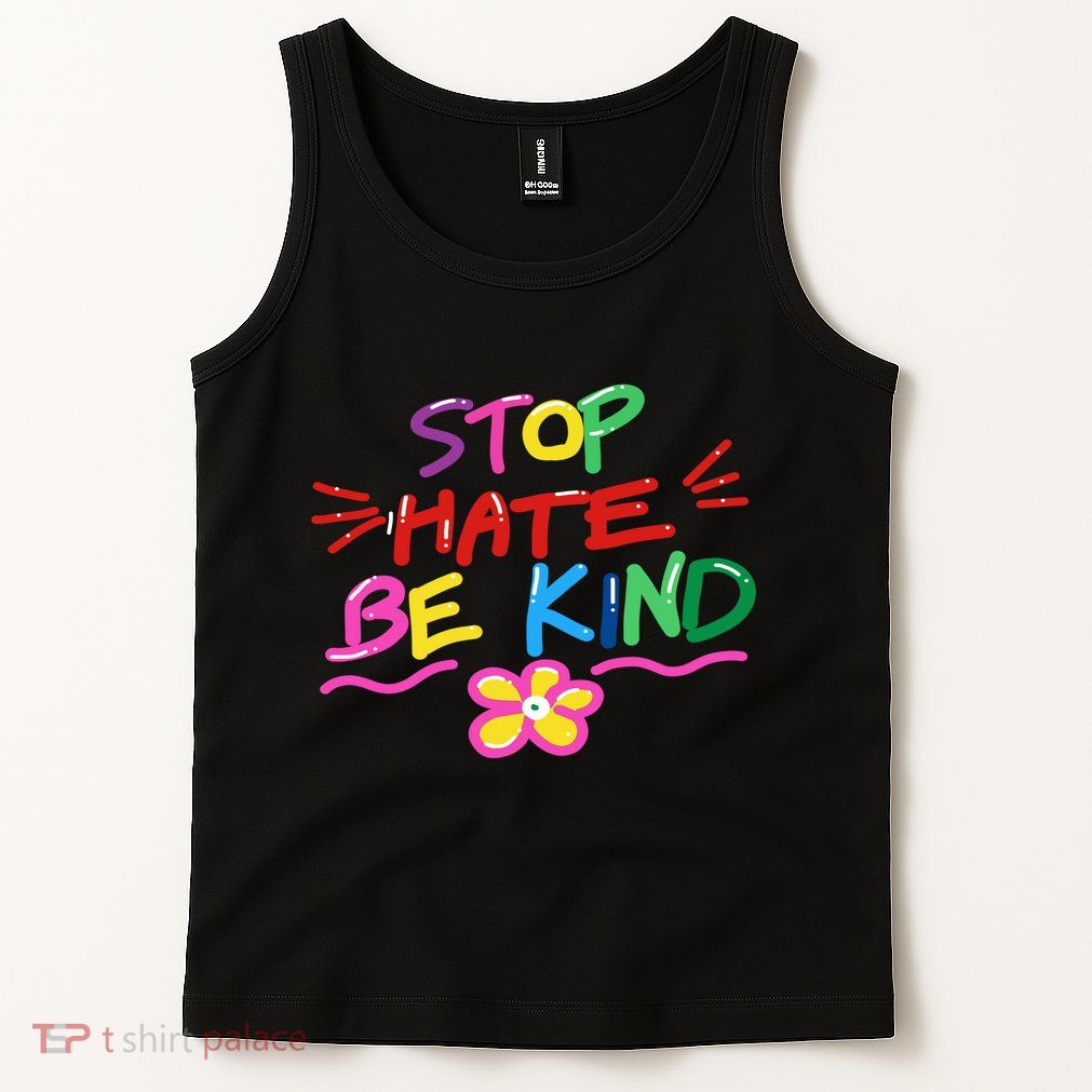 Stop Hate Be Kind Tank Top