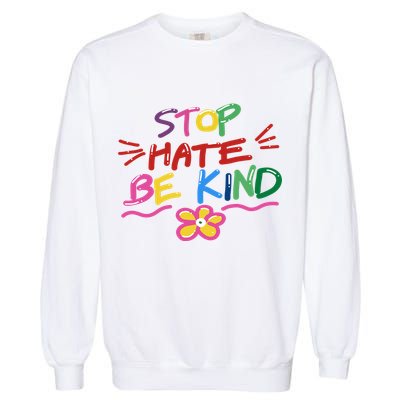 Stop Hate Be Kind Garment-Dyed Sweatshirt