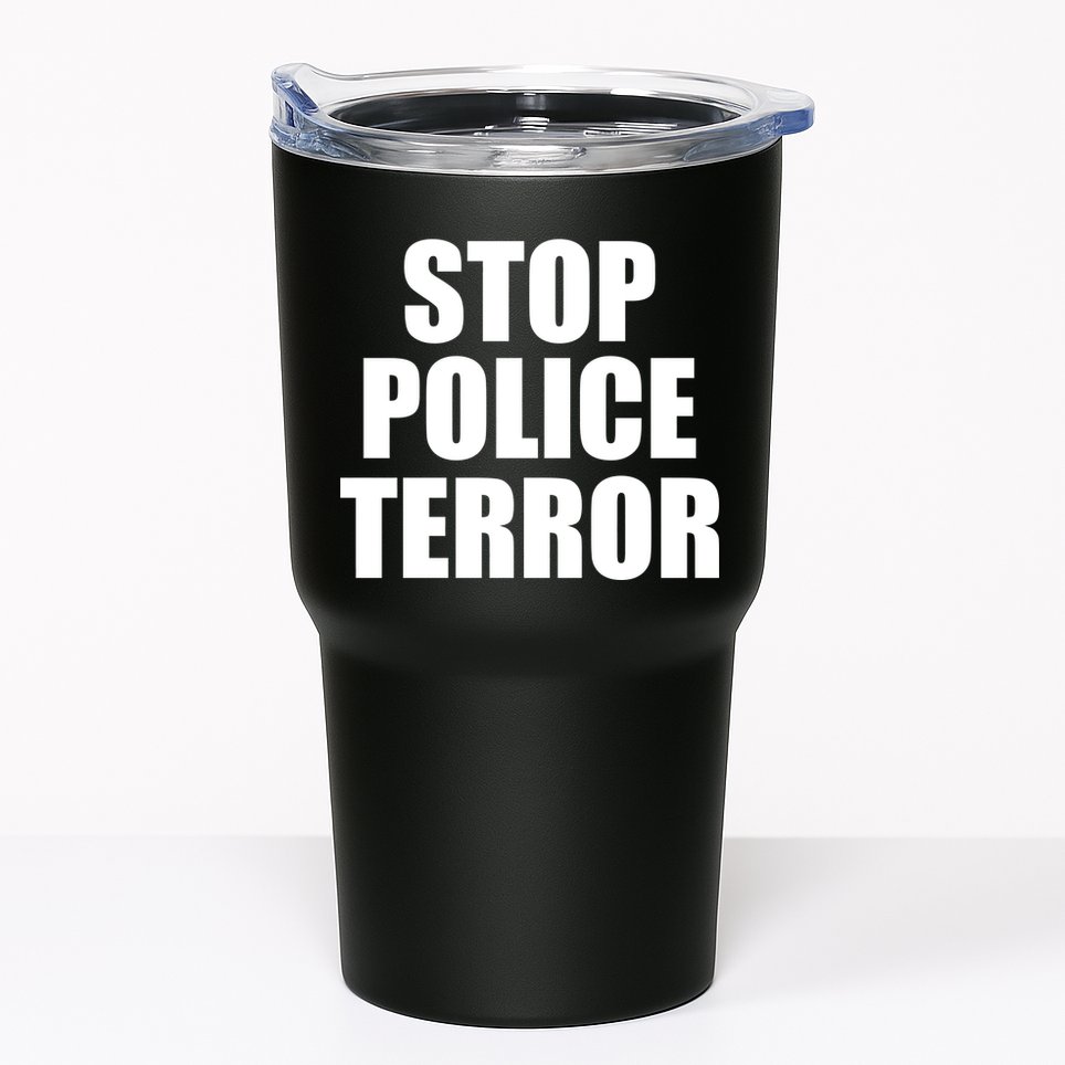 Stop Police Terror Tumbler