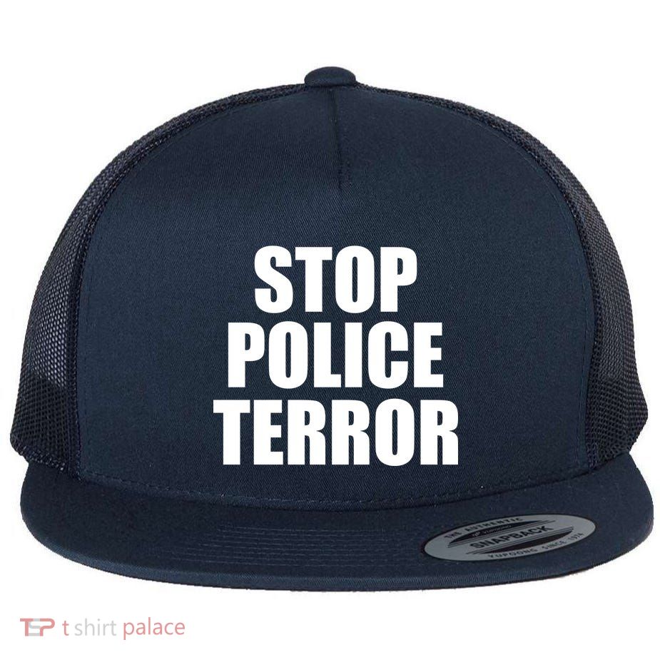 Stop Police Terror Flat Bill Trucker Hat