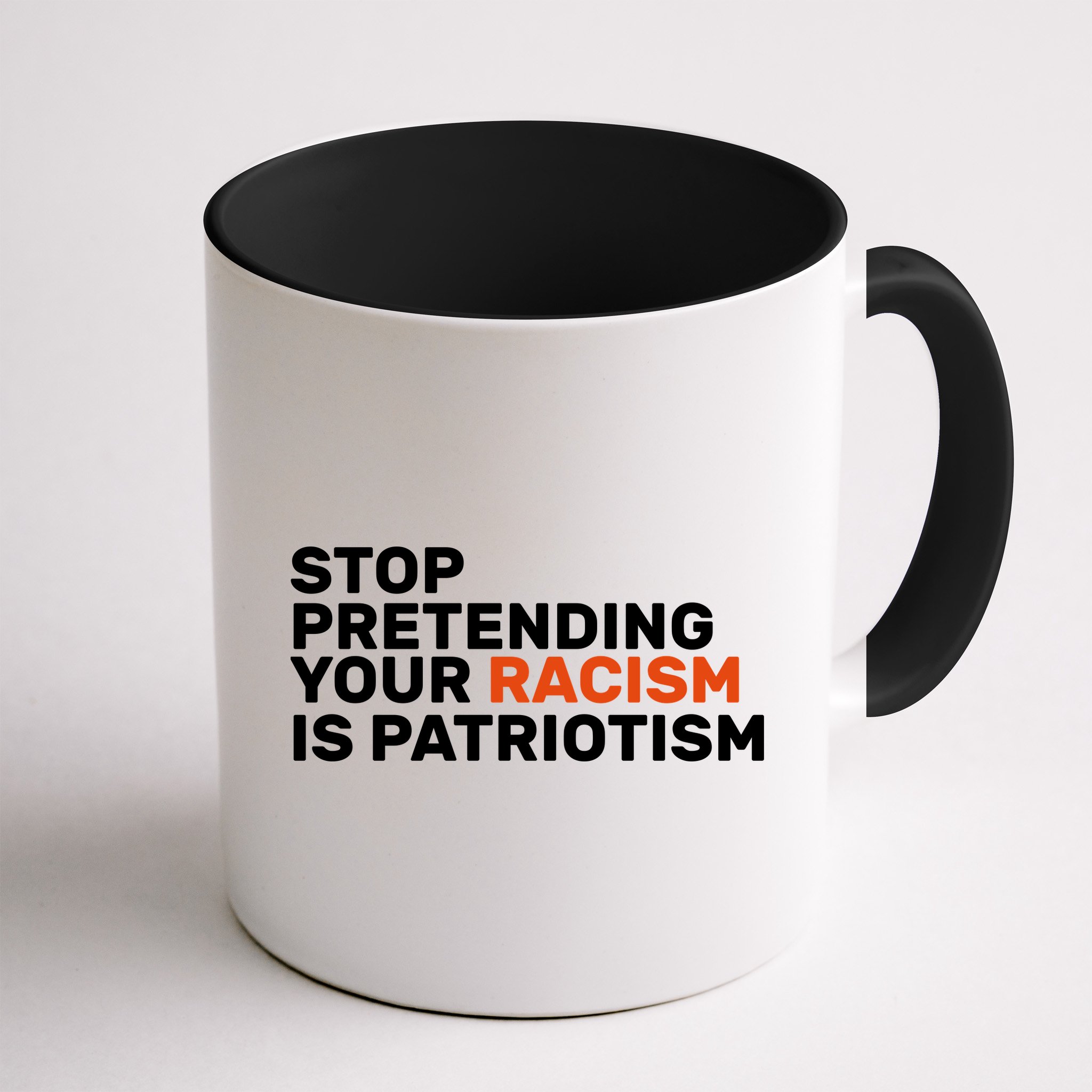 Stop Pretending Your Racism Is Patriotic Mug