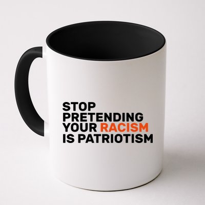 Stop Pretending Your Racism Is Patriotic Mug