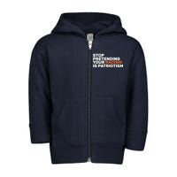 Stop Pretending Your Racism Is Patriotic Toddler Zip Fleece Hoodie