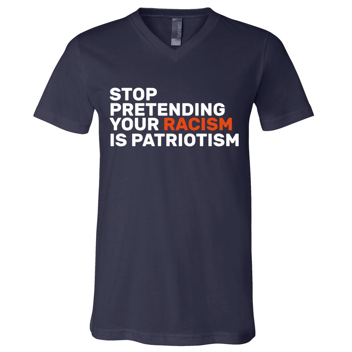 Stop Pretending Your Racism Is Patriotic V-Neck T-Shirt