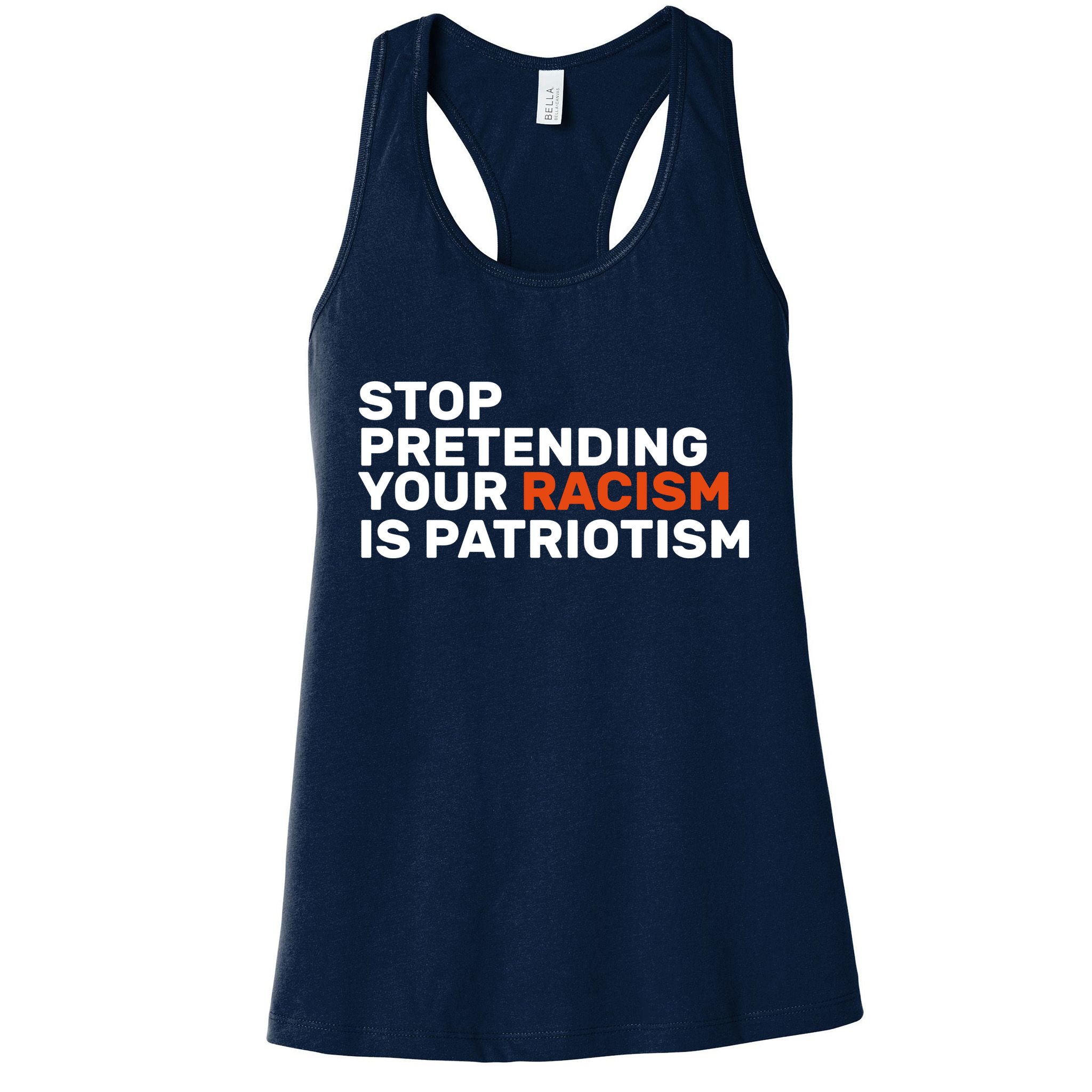 Stop Pretending Your Racism Is Patriotic Womens Tank Top