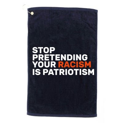 Stop Pretending Your Racism Is Patriotic Golf Towel