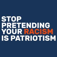 Stop Pretending Your Racism Is Patriotic Womens T-Shirt
