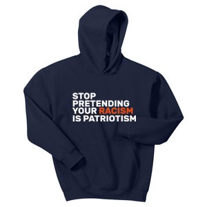 Stop Pretending Your Racism Is Patriotic Kids Hoodie