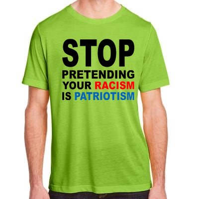 Stop Pretending Your Racism Is Patriotism Adult ChromaSoft Performance T-Shirt