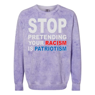 Stop Pretending Your Racism Is Patriotism Colorblast Crewneck Sweatshirt