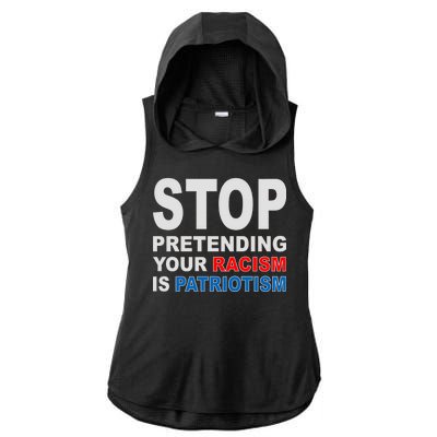 Stop Pretending Your Racism Is Patriotism Ladies PosiCharge Tri-Blend Wicking Draft Hoodie Tank