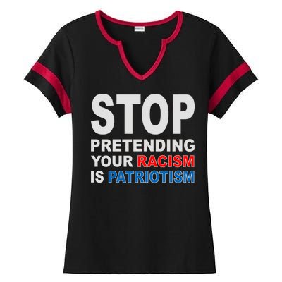 Stop Pretending Your Racism Is Patriotism Ladies Halftime Notch Neck Tee