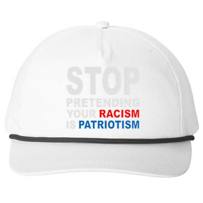 Stop Pretending Your Racism Is Patriotism Snapback Five-Panel Rope Hat