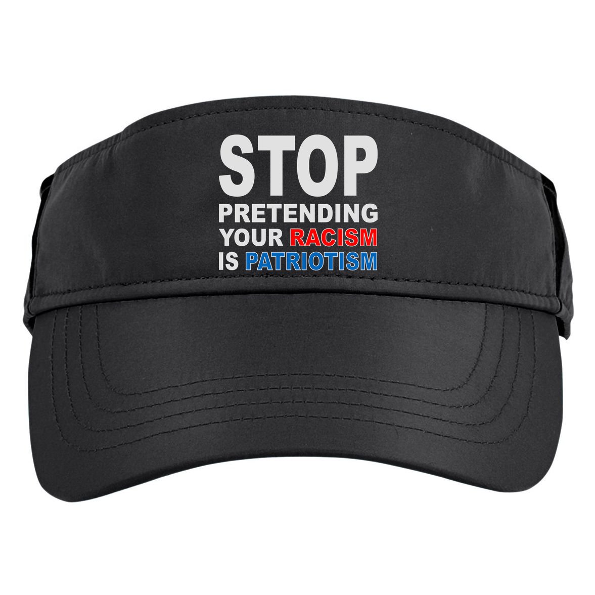 Stop Pretending Your Racism Is Patriotism Adult Drive Performance Visor
