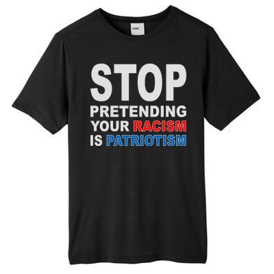 Stop Pretending Your Racism Is Patriotism Tall Fusion ChromaSoft Performance T-Shirt