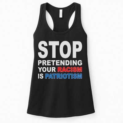 Stop Pretending Your Racism Is Patriotism Womens Tank Top