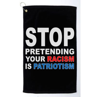Stop Pretending Your Racism Is Patriotism Golf Towel