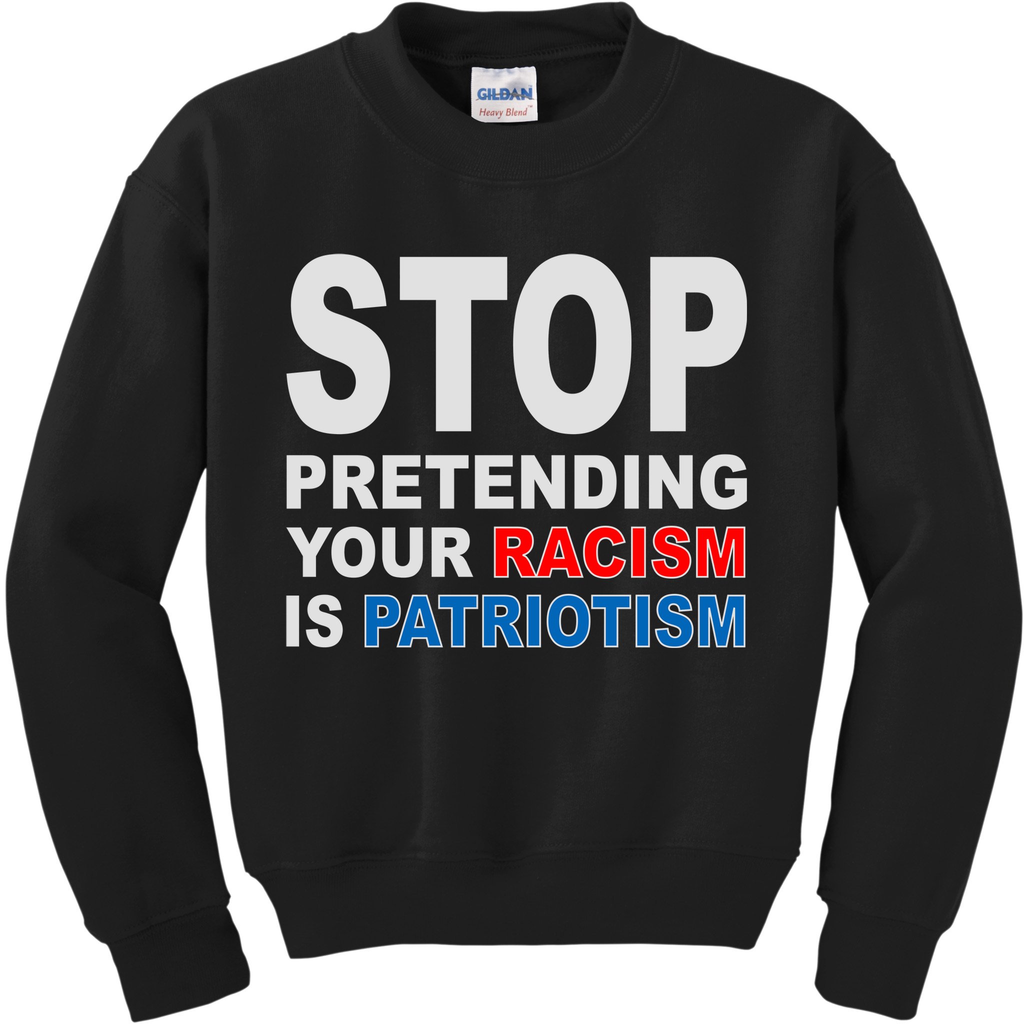 Stop Pretending Your Racism Is Patriotism Kids Sweatshirt