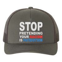 Stop Pretending Your Racism Is Patriotism Yupoong Adult 5-Panel Trucker Hat