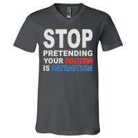 Stop Pretending Your Racism Is Patriotism V-Neck T-Shirt