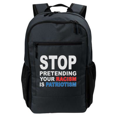 Stop Pretending Your Racism Is Patriotism Backpack