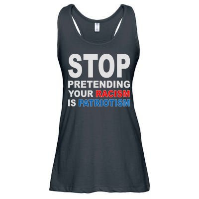 Stop Pretending Your Racism Is Patriotism Ladies Essential Flowy Tank