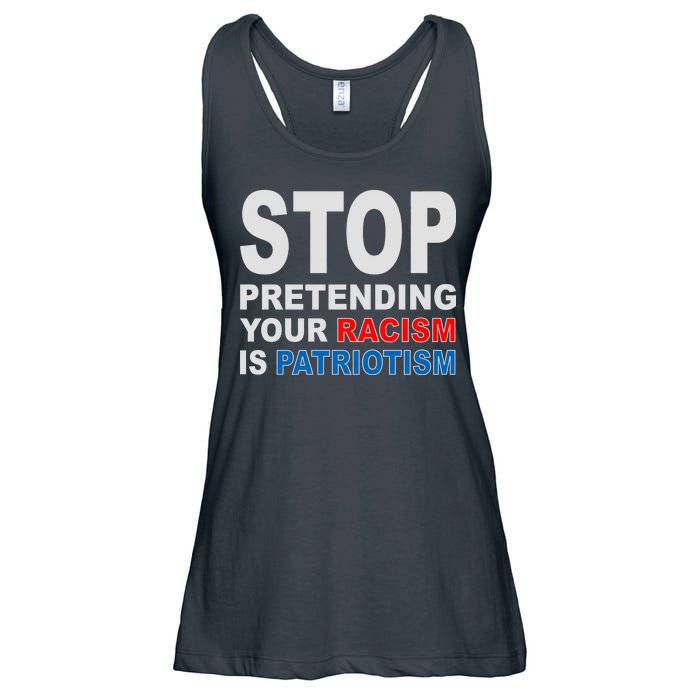 Stop Pretending Your Racism Is Patriotism Ladies Essential Flowy Tank